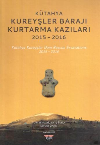Kütahya Museum Kureyşler Dam Rescue Excavations 2015-2016
