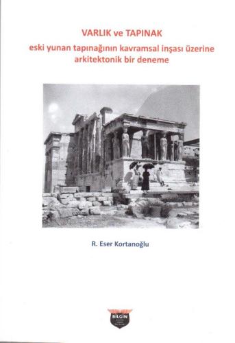 Being and the Temple - An Architectonic Essay on the Conceptual Construction of the Ancient Greek Temple